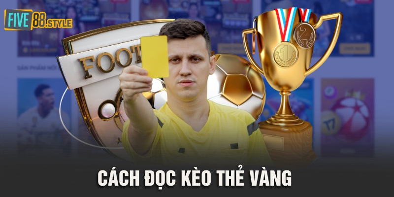 Kèo Thẻ Vàng Là Gì? Bí Kíp Đặt Cược Trăm Trận Trăm Thắng 3 Cách đọc kèo chấp thẻ vàng