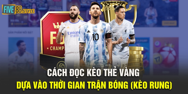 Kèo Thẻ Vàng Là Gì? Bí Kíp Đặt Cược Trăm Trận Trăm Thắng 4 Cách đọc kèo thẻ vàng dựa vào thời gian trận bóng (kèo rung)