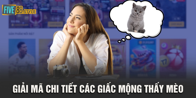 Mơ Thấy Mèo - Giải Mã Giấc Mơ Cùng Con Số May Mắn 2 Giải mã chi tiết các giấc mộng thấy mèo