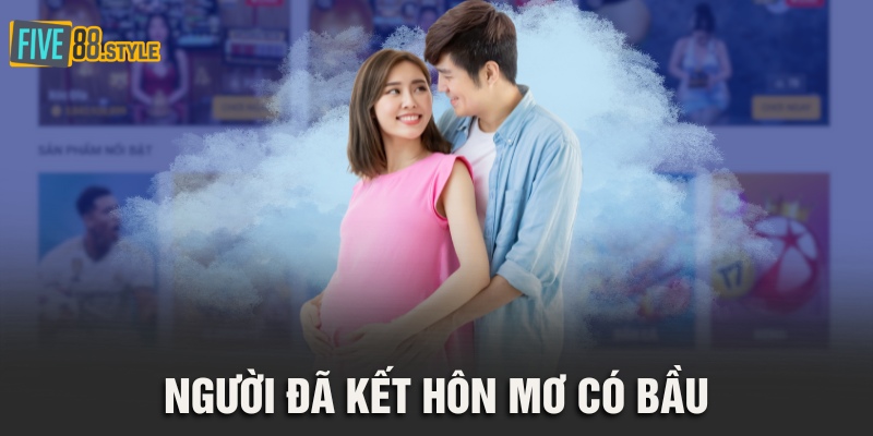 Mơ Có Bầu | Ý Nghĩa Chi Tiết Và Con Số May Mắn Phía Sau 4 Người đã kết hôn mơ có bầu