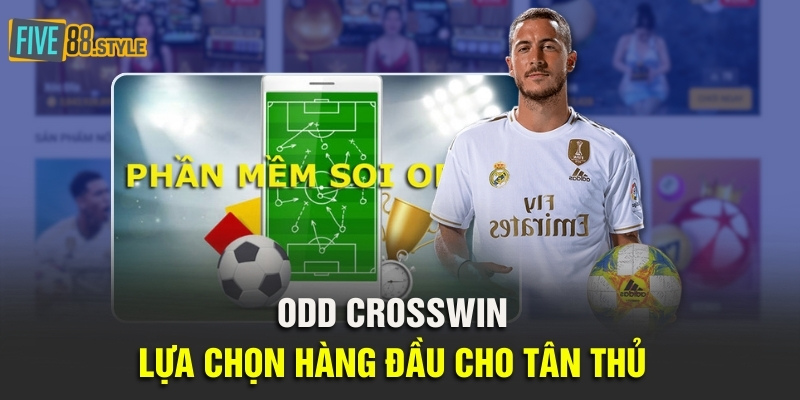 Phần Mềm Soi Odds | Top 5 Phần Mềm Uy Tín Nhất 2025 5 Odd Crosswin – Lựa chọn hàng đầu cho tân thủ