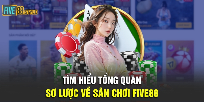 Tìm hiểu tổng quan sơ lược về sân chơi Five88